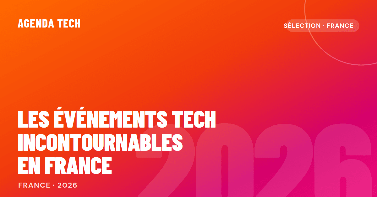 les évènements tech incontournable en France